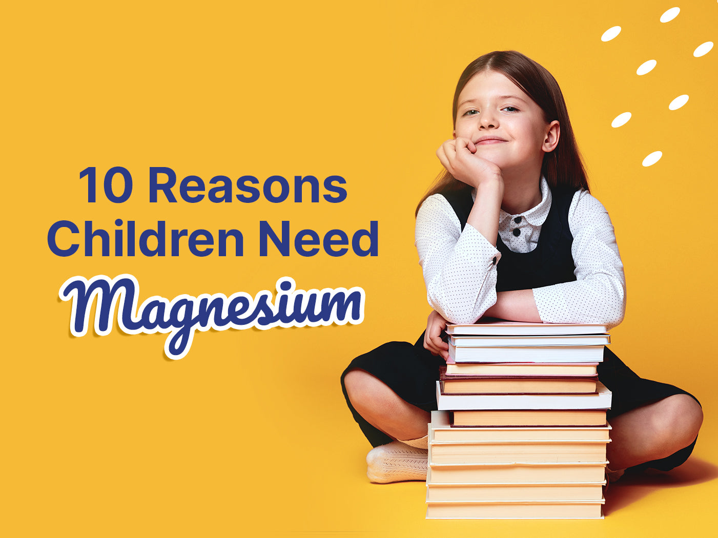 10 Powerful Ways Magnesium Supports Your Child’s Health!